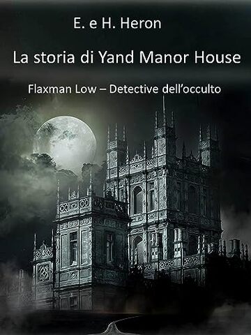 La storia di Yand Manor House (Tradotto): (Serie Flaxman Low - Detective dell'occulto - Racconto)